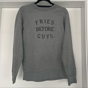 EUC brunette the label ‘Fries before Guys’ sweatshirt